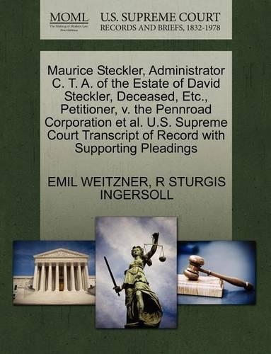 Maurice Steckler, Administrator C. T. A. of the Estate of David Steckler, Deceased, Etc., Petitioner, V. the Pennroad Corporation et al. U.S. Supreme Court Transcript of Record with Supporting Pleadings