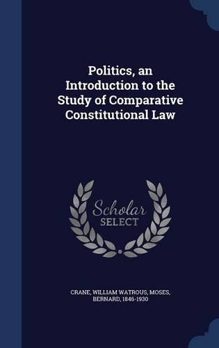 Politics, an Introduction to the Study of Comparative Constitutional Law