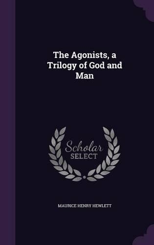 The Agonists, a Trilogy of God and Man