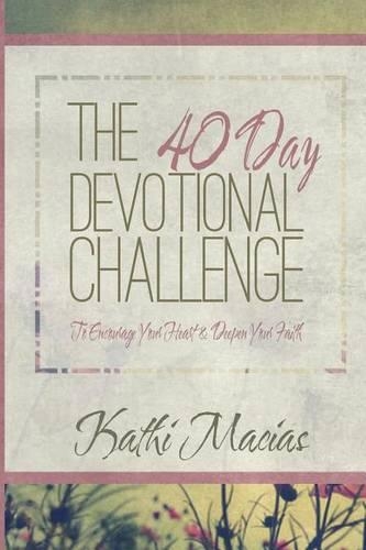 40 Day Devotional Challenge: To Encourage Your Heart and Deepen Your Faith(English)