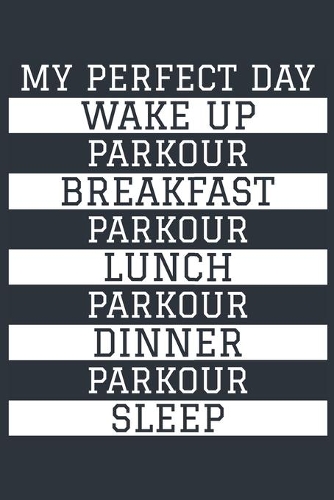 Parkour Notebook 'My Perfect Day' - Funny Parkour Athlete Gift - Parkour Journal - Parkour Diary