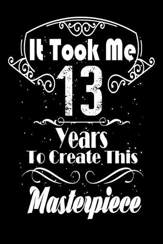 It Took Me 13 Years to Create this Masterpiece