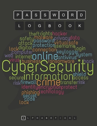 Password Logbook: Notebook For Password Organizer With Alphabetically Tabs ( Size 8.5 X 11 ) Keep Your Secure Password: Cyber Security Word Cloud Concept In Call Out 