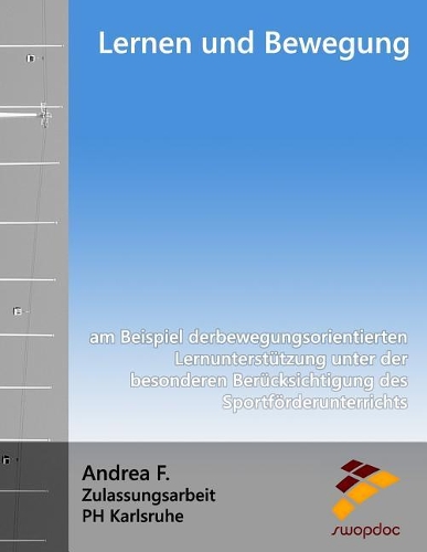 Lernen Und Bewegung: Am Beispiel Der Bewegungsorientierten LernunterstÃ¼tzung Unter Der Besonderen BerÃ¼cksichtigung Des SportfÃ¶rderunterrichts