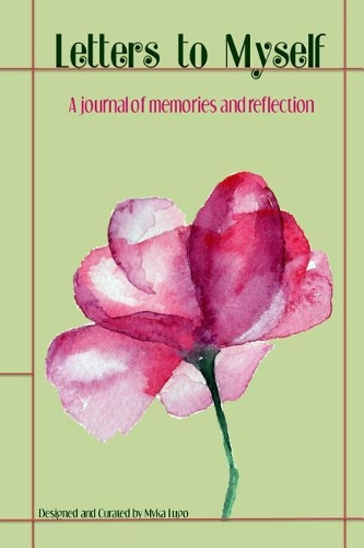 Letters to Myself: A Journal of Memories and Reflection