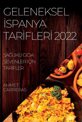 Geleneksel İspanya Tarİflerİ 2022: SaGlikli Gida Sevenler IçIn TarIfler