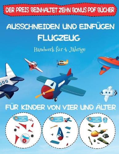 Handwerk für 4-Jährige: Ausschneiden und Einfügen - Flugzeug(65 Handwerk Für 4-Jährige)