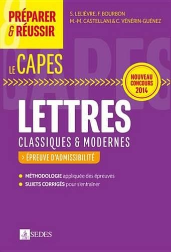 Preparer Et Reussir Le Capes de Lettres Classiques Et Modernes - Epreuves D'Admissibilite