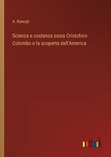 Scienza e costanza ossia Cristoforo Colombo e la scoperta dell'America