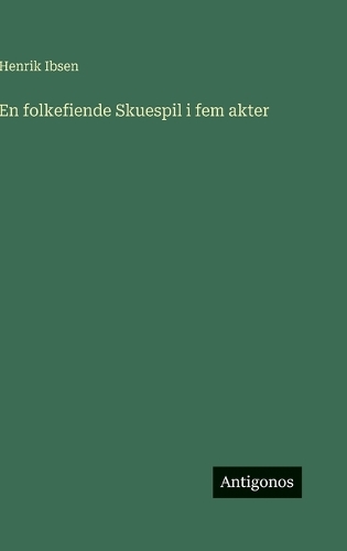 En folkefiende Skuespil i fem akter