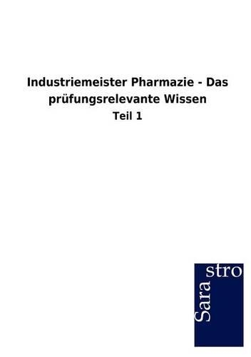 Industriemeister Pharmazie - Das prüfungsrelevante Wissen: (German)