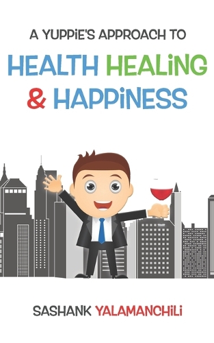A Yuppie's approach to Health, Healing & Happiness