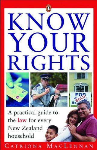 Know Your Rights: A Practical Guide to the Law for Every New Zealand Household.