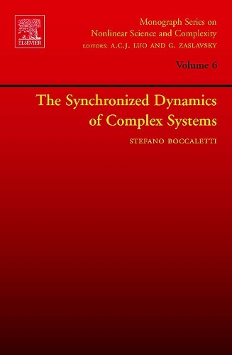The Synchronized Dynamics of Complex Systems: Volume 6(Volume 6 Monograph Series on Nonlinear Science and Complexity)