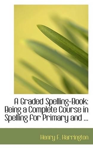 A Graded Spelling-Book