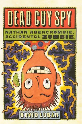 Dead Guy Spy: (02 Nathan Abercrombie, Accidental Zombie (Pb))