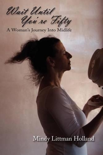 Wait Until You're Fifty: A Woman's Journey Into Midlife(English)
