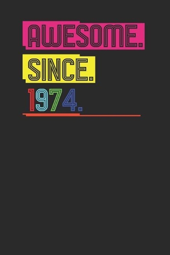 Awesome Since 1974