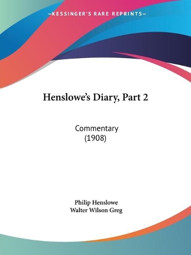 Henslowe's Diary, Part 2: Commentary (1908)(English)