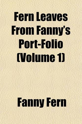 Fern Leaves from Fanny's Port-Folio Volume 1