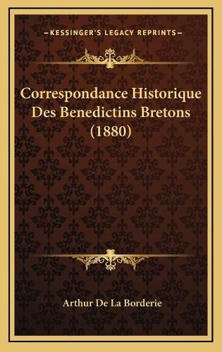 Correspondance Historique Des Benedictins Bretons (1880): (French)
