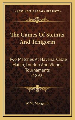 The Games Of Steinitz And Tchigorin