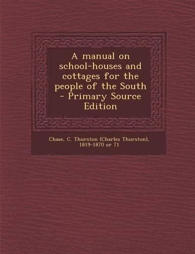 A Manual on School-Houses and Cottages for the People of the South