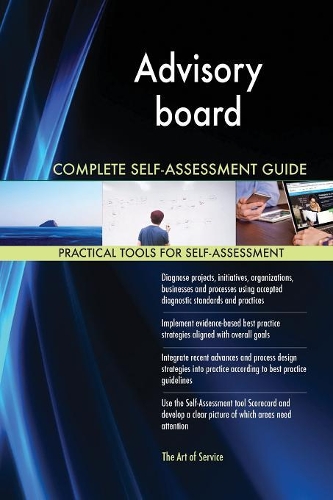 Advisory board Complete Self-Assessment Guide