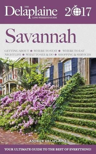 Savannah - The Delaplaine 2017 Long Weekend Guide: (English)