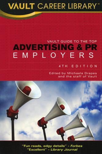 Vault Guide to the Top Advertising & PR Employers: (Vault Guide to the Top Advertising & PR Employers)