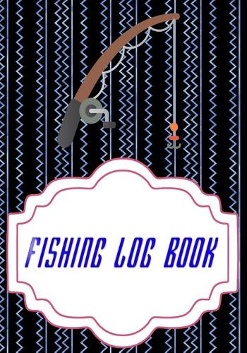 Fishing Log Book Fishing: Printable Fishing Logs Cover Matte Size 7 X 10 Inches - Trip - Date # Hunting 110 Page Good Prints.