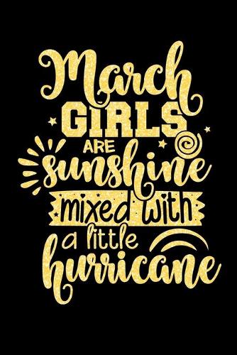 March Girls Are Sunshine Mixed With A Little Hurricane