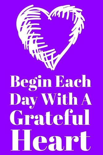 Begin Each Day With A Grateful Heart