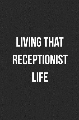 Living That Receptionist Life