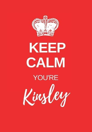 Keep Calm You're Kinsley