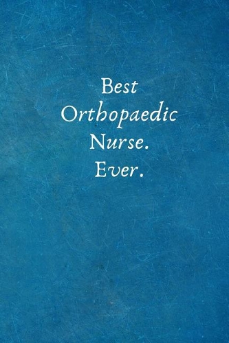 Best Orthopaedic Nurse. Ever.