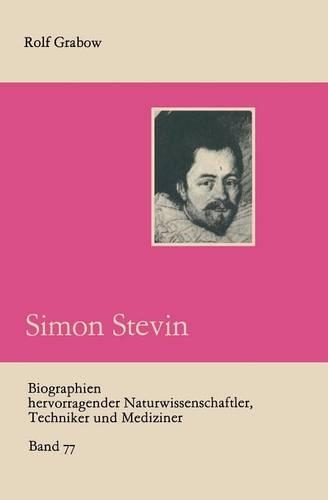 Simon Stevin: (77 Biographien hervorragender Naturwissenschaftler, Techniker und Mediziner)