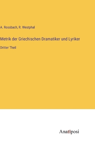 Metrik der Griechischen Dramatiker und Lyriker