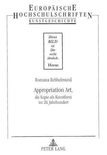 Appropriation Art,: Die Kopie ALS Kunstform Im 20. Jahrhundert