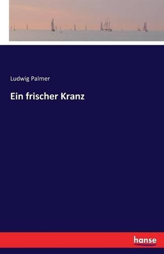 Ein frischer Kranz: (German)