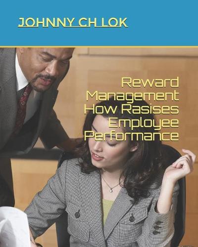 Reward Management How Rasises Employee Performance