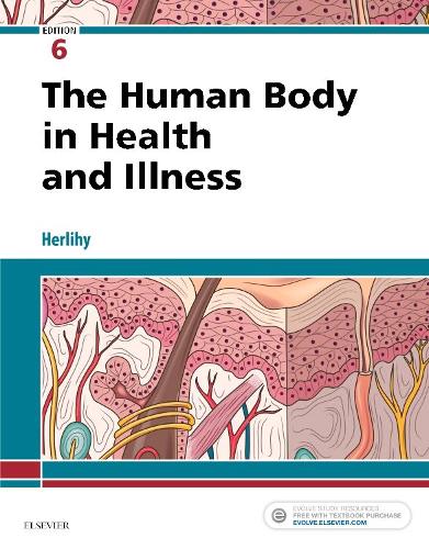 The Human Body in Health and Illness - E-Book