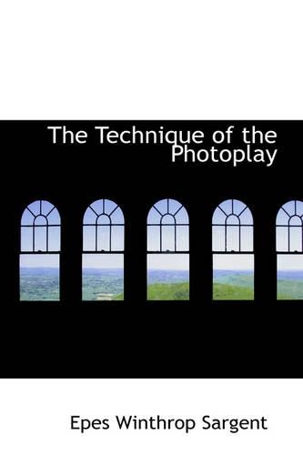 The Technique of the Photoplay: (English)