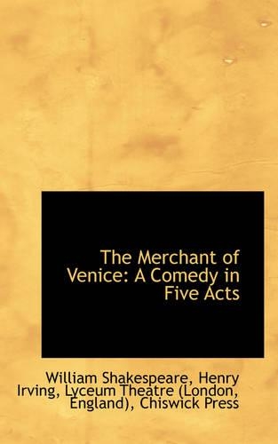 The Merchant of Venice: A Comedy in Five Acts