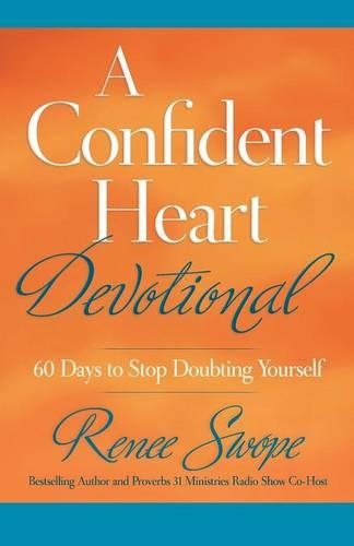 A Confident Heart Devotional – 60 Days to Stop Doubting Yourself