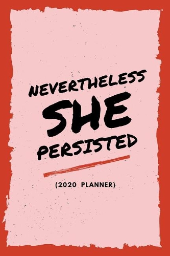Nevertheless She Persisted (2020 Planner)