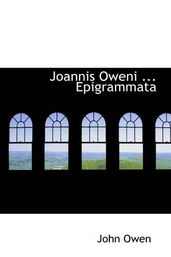Joannis Oweni ... Epigrammata: (English)