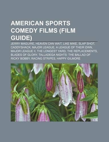 American Sports Comedy Films (Film Guide): Jerry Maguire, Heaven Can Wait, Like Mike, Slap Shot, Caddyshack, Major League(English)