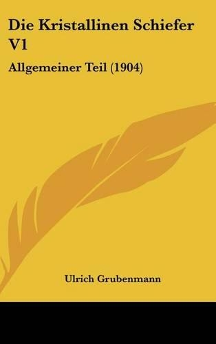 Die Kristallinen Schiefer V1: Allgemeiner Teil (1904)