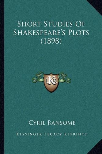 Short Studies Of Shakespeare's Plots (1898)